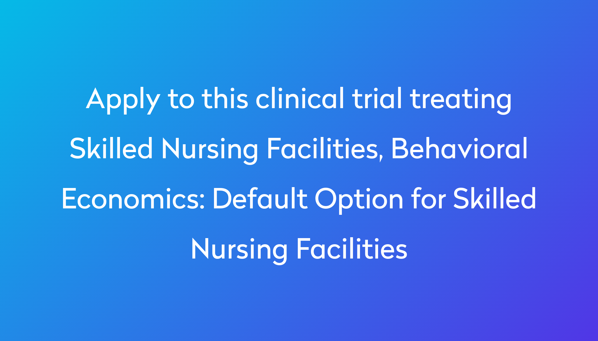 default-option-for-skilled-nursing-facilities-clinical-trial-2024-power